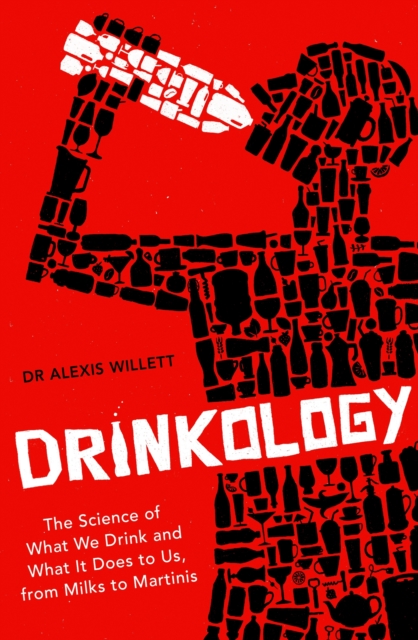 Drinkology : The Science of What We Drink and What It Does to Us, from Milks to Martinis, EPUB eBook