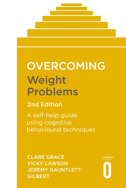 Overcoming Weight Problems 2nd Edition : A self-help guide using cognitive behavioural techniques, Paperback / softback Book