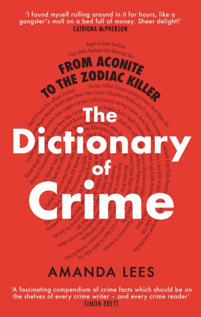 From Aconite to the Zodiac Killer : The Dictionary of Crime, EPUB eBook