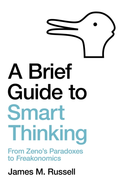 A Brief Guide to Smart Thinking : From Zeno's Paradoxes to Freakonomics, EPUB eBook
