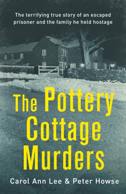 The Pottery Cottage Murders : The terrifying true story of an escaped prisoner and the family he held hostage, EPUB eBook