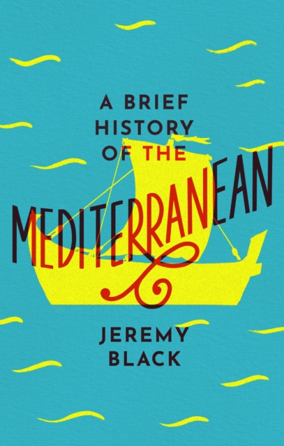 A Brief History of the Mediterranean : Indispensable for Travellers, EPUB eBook