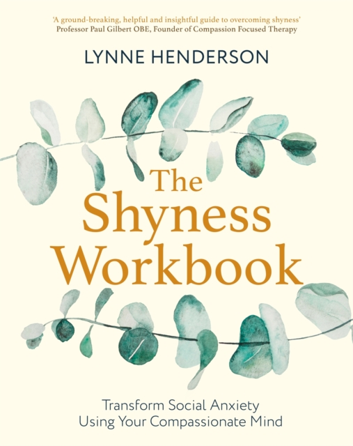 The Shyness Workbook : Take Control of Social Anxiety Using Your Compassionate Mind, Paperback / softback Book