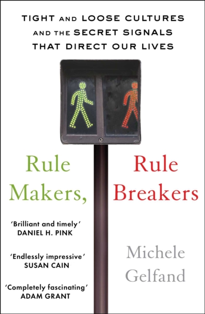 Rule Makers, Rule Breakers : Tight and Loose Cultures and the Secret Signals That Direct Our Lives, Paperback / softback Book