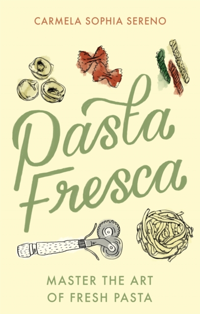 Pasta Fresca : Master the Art of Fresh Pasta, EPUB eBook