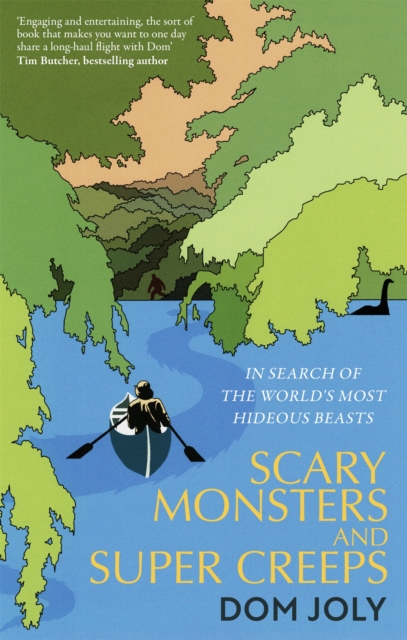 Scary Monsters and Super Creeps : In Search of the World's Most Hideous Beasts, Paperback / softback Book