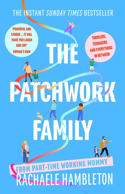 The Patchwork Family : Toddlers, Teenagers and Everything in Between from Part-Time Working Mummy, EPUB eBook
