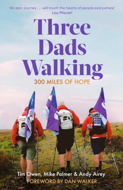 Three Dads Walking : 300 Miles of Hope, Hardback Book