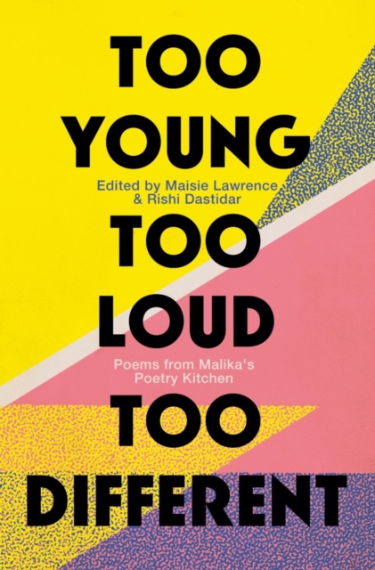 Too Young, Too Loud, Too Different : Poems from Malika's Poetry Kitchen, EPUB eBook