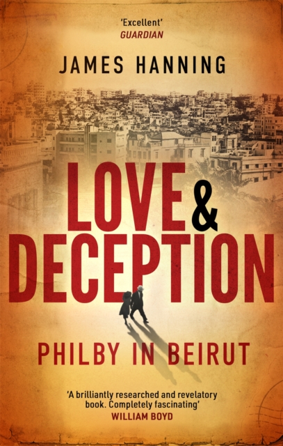 Love and Deception : Philby in Beirut, Paperback / softback Book