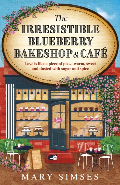 The Irresistible Blueberry Bakeshop and Cafe : A cosy small-town romance with sizzling chemistry and all the feels, EPUB eBook