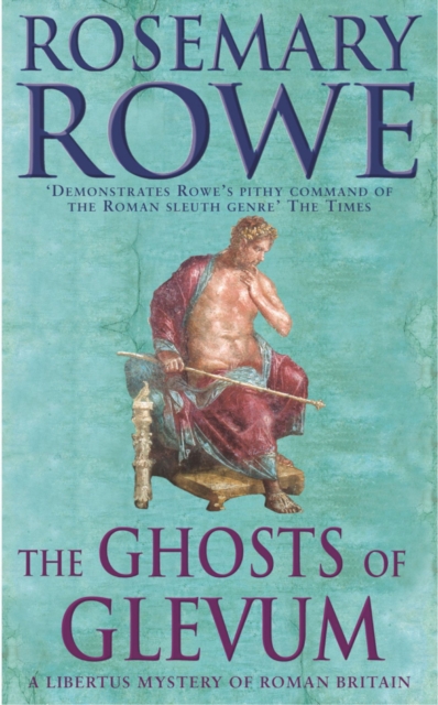 The Ghosts of Glevum (A Libertus Mystery of Roman Britain, book 6) : A gripping mystery that will transport you to Roman Britain, EPUB eBook