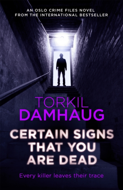 Certain Signs That You Are Dead (Oslo Crime Files 4) : A compelling and cunning thriller that will keep you hooked, EPUB eBook
