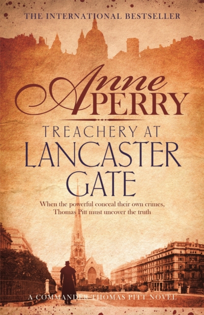 Treachery at Lancaster Gate (Thomas Pitt Mystery, Book 31) : Anarchy and corruption stalk the streets of Victorian London, EPUB eBook