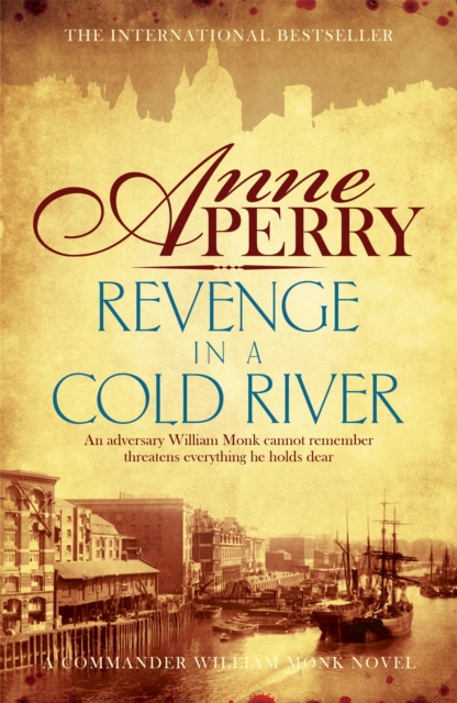 Revenge in a Cold River (William Monk Mystery, Book 22) : Murder and smuggling from the dark streets of Victorian London, Paperback / softback Book