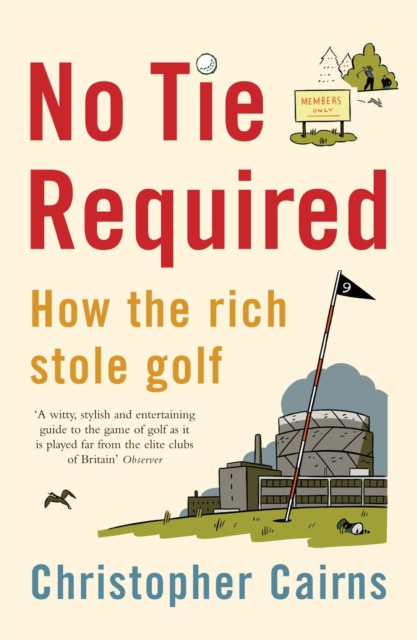 No Tie Required : How the Rich Stole Golf, EPUB eBook