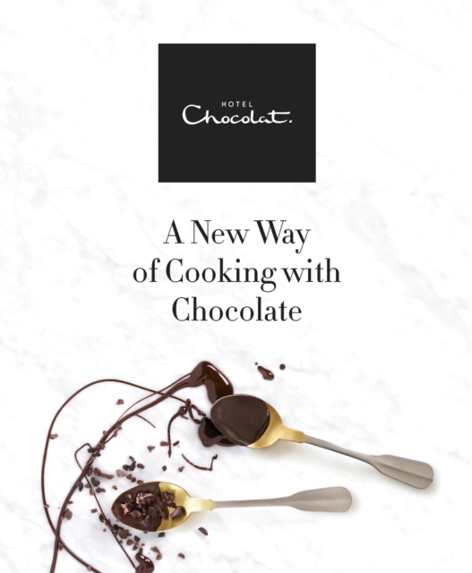 Hotel Chocolat: A New Way of Cooking with Chocolate, EPUB eBook