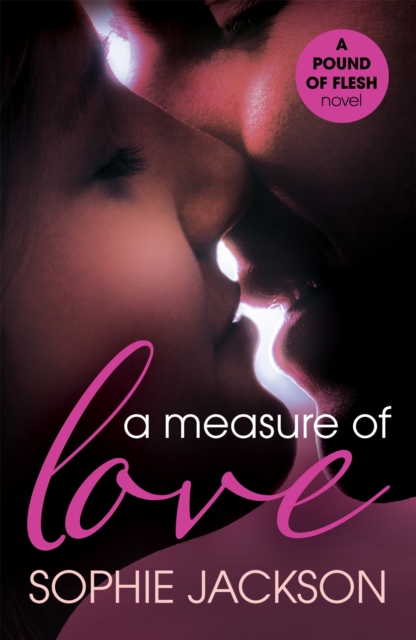 A Measure of Love: A Pound of Flesh Book 3 : A powerful, addictive love story, Paperback / softback Book
