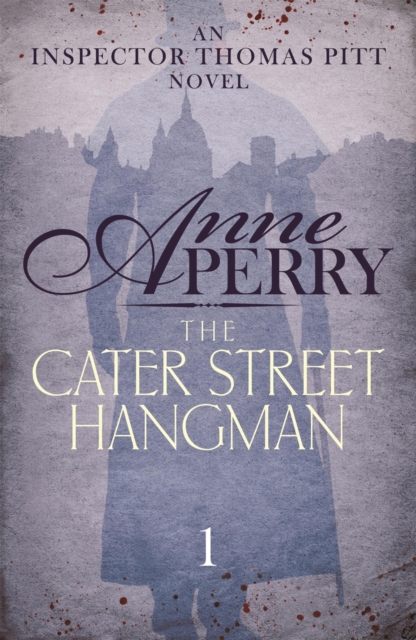 The Cater Street Hangman (Thomas Pitt Mystery, Book 1) : A thrilling journey into the dark underside of Victorian London, EPUB eBook