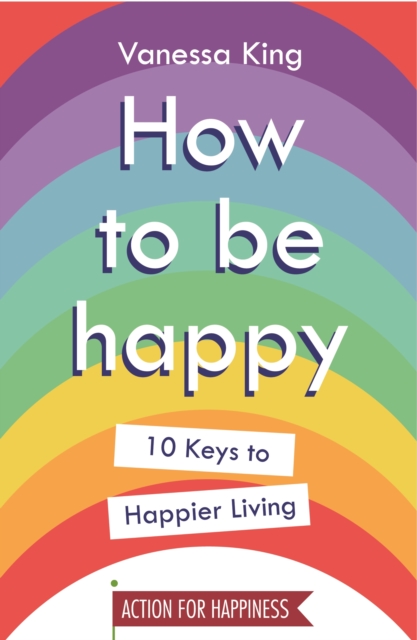 How to Be Happy : 10 Keys to Happier Living, EPUB eBook