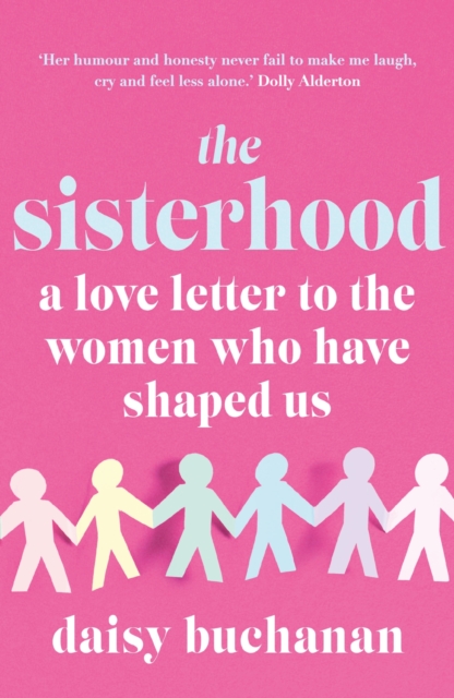 The Sisterhood : A Love Letter to the Women Who Have Shaped Us, EPUB eBook
