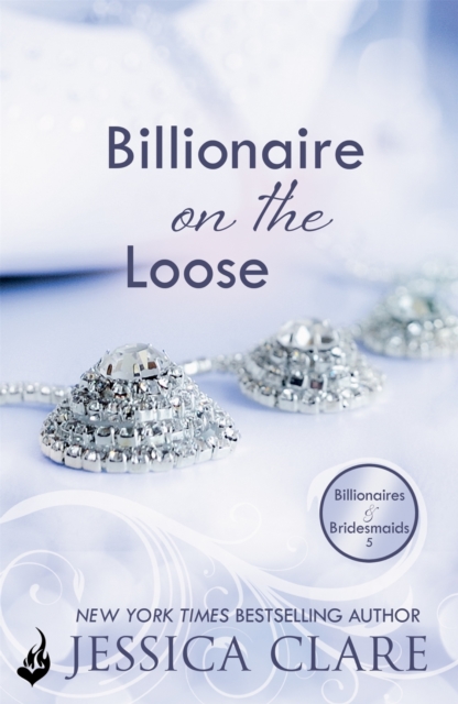 Billionaire on the Loose: Billionaires and Bridesmaids 5, EPUB eBook