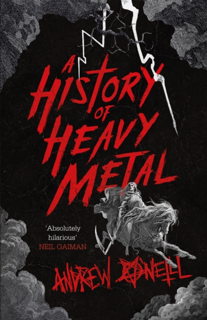 A History of Heavy Metal : 'Absolutely hilarious' - Neil Gaiman, Paperback / softback Book