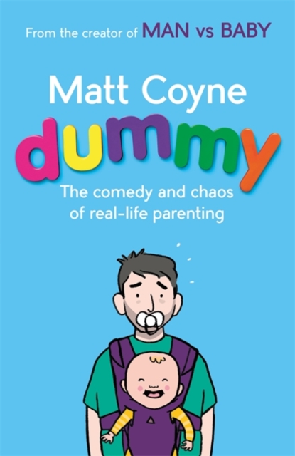 Dummy : The Comedy and Chaos of Real-Life Parenting, Hardback Book