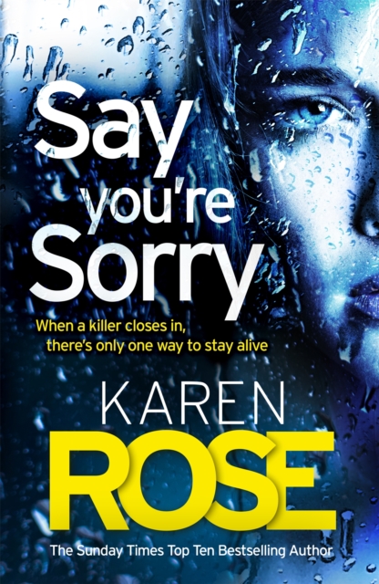 Say You're Sorry (The Sacramento Series Book 1) : when a killer closes in, there's only one way to stay alive, Paperback / softback Book