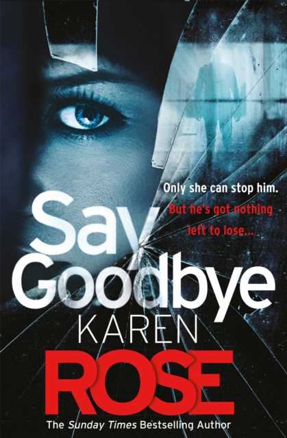 Say Goodbye (The Sacramento Series Book 3) : the absolutely gripping thriller from the Sunday Times bestselling author, Paperback / softback Book