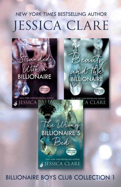 Billionaire Boys Club Collection 1: Stranded With A Billionaire, Beauty And The Billionaire, The Wrong Billionaire's Bed, EPUB eBook