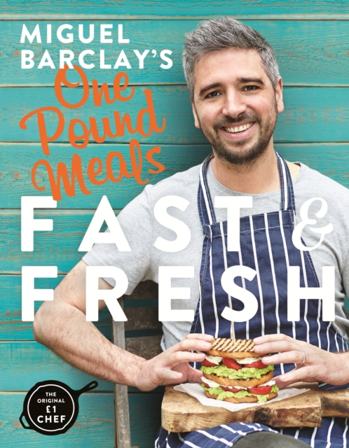 Miguel Barclay's FAST & FRESH One Pound Meals : Delicious Food For Less, EPUB eBook