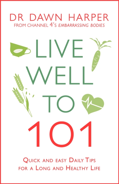 Live Well to 101 : A Practical Guide to Achieving a Long and Healthy Life, EPUB eBook