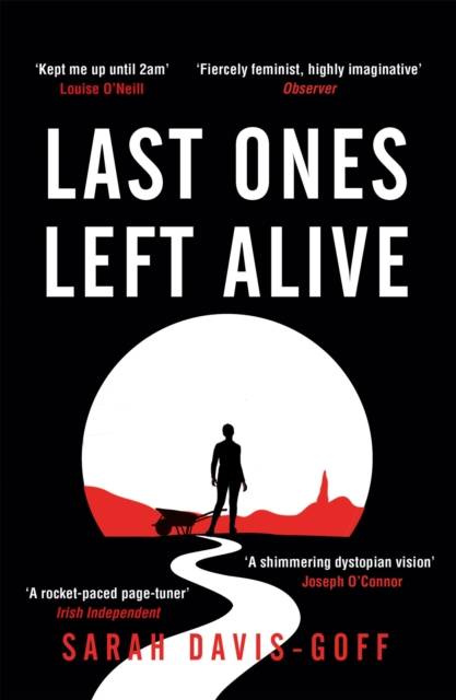Last Ones Left Alive : The 'fiercely feminist, highly imaginative debut' - Observer, Paperback / softback Book