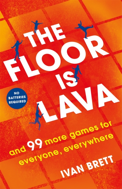 The Floor is Lava : and 99 more screen-free games for all the family to play, EPUB eBook