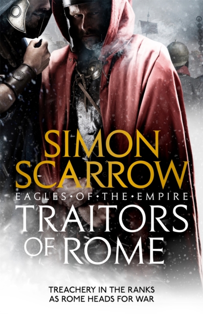 Traitors of Rome (Eagles of the Empire 18) : Roman army heroes Cato and Macro face treachery in the ranks, EPUB eBook