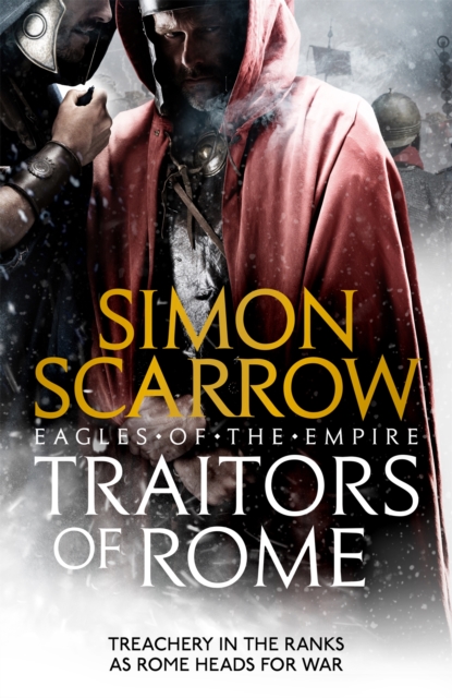 Traitors of Rome (Eagles of the Empire 18) : Roman army heroes Cato and Macro face treachery in the ranks, Paperback / softback Book