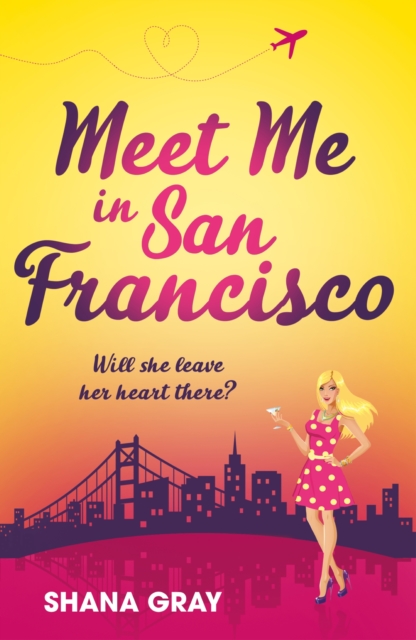Meet Me In San Francisco : A fabulously fun, escapist, romantic read, EPUB eBook
