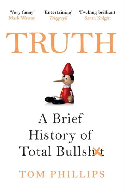 Truth : A Brief History of Total Bullsh*t, Paperback / softback Book