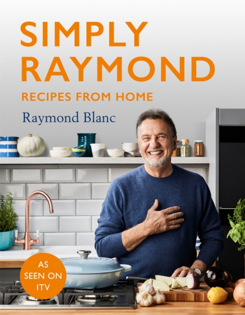 Simply Raymond : Recipes from Home - The Sunday Times Bestseller (2021), includes recipes from the ITV series, Hardback Book
