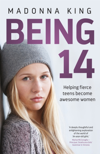 Being 14 : Helping fierce teens become awesome women, Paperback / softback Book