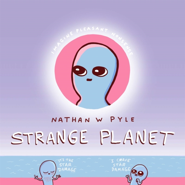 Strange Planet: The Comic Sensation of the Year - Now on Apple TV+, Hardback Book