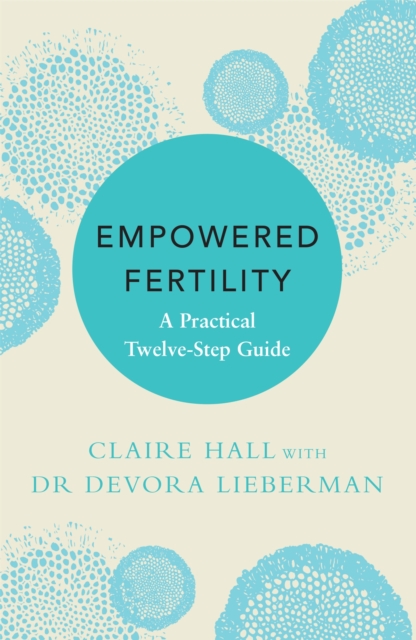 Empowered Fertility : A Practical Twelve Step Guide, Paperback / softback Book