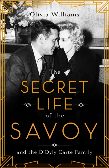 The Secret Life of the Savoy : and the D'Oyly Carte family, EPUB eBook