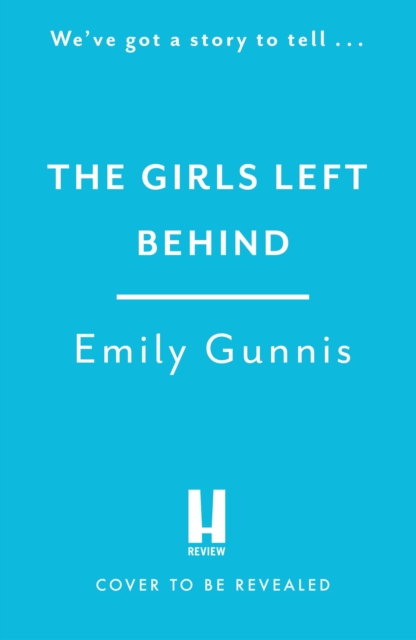 The Girls Left Behind : The gripping new novel of buried secrets from the bestselling author NEW for 2023, Hardback Book