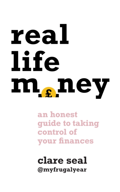 Real Life Money : An Honest Guide to Taking Control of Your Finances, EPUB eBook
