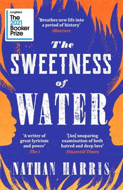 The Sweetness of Water : Longlisted for the 2021 Booker Prize, Paperback / softback Book