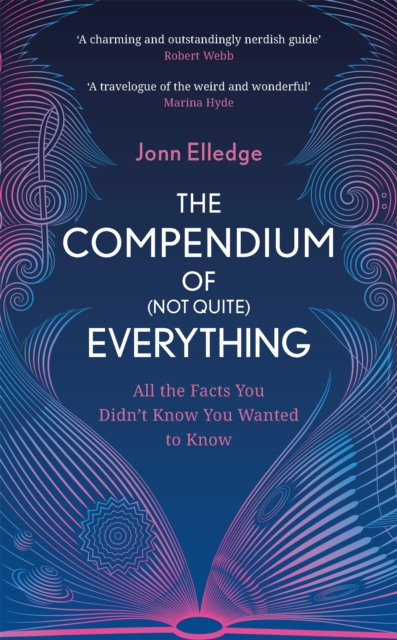 The Compendium of (Not Quite) Everything : All the Facts You Didn't Know You Wanted to Know, EPUB eBook