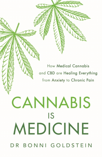 Cannabis is Medicine : How CBD and Medical Cannabis are Healing Everything from Anxiety to Chronic Pain, Paperback / softback Book