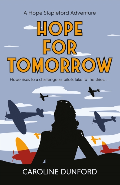 Hope for Tomorrow (Hope Stapleford Adventure 3) : A thrilling tale of secrets and spies in wartime Britain, EPUB eBook